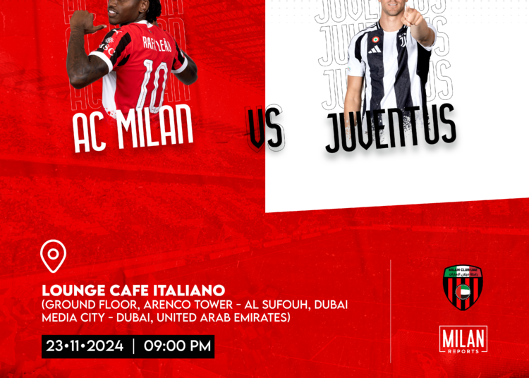 Dubai meeting to watch Milan – Juventus | The info
