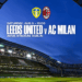 AC Milan to head to Ireland to face Leeds United in summer fixture